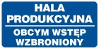 Hala produkcyjna - obcym wstęp wzbroniony - znak informacyjny - PB081