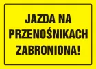 Jazda na przenośnikach zabroniona! - znak, tablica budowlana - OA048