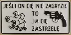Jeśli on Cię nie zagryzie... - tabliczka tłoczona aluminiowa