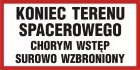 Koniec terenu spacerowego. Chorym wstęp surowo wzbroniony - znak informacyjny - PB107