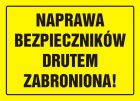 Naprawa bezpieczników drutem zabroniona! - znak, tablica budowlana - OA056