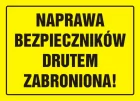Naprawa bezpieczników drutem zabroniona! - znak, tablica budowlana - OA056