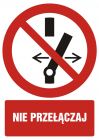Nie przełączaj - znak bhp zakazujący, informujący - GC093