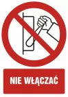 Nie włączać - znak bhp zakazujący, informujący - GC019