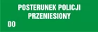 Posterunek policji przeniesiony do - znak informujący - NA159