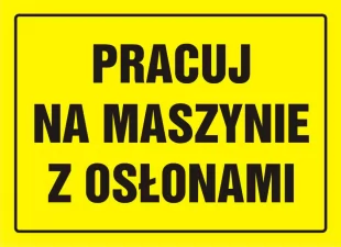 Pracuj na maszynie z osłonami - znak, tablica budowlana - OA033