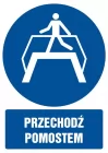 Przechodź pomostem - znak bhp nakazujący, informujący - GL022