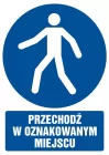 Przechodź w oznakowanym miejscu - znak bhp nakazujący, informujący - GL013