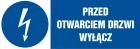 Przed otwarciem drzwi wyłącz - znak elektryczny