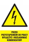Przed przystąpieniem do pracy wyłączyć i rozładować kondensatory - znak elektryczny