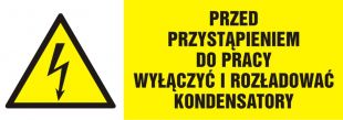 Przed przystąpieniem do pracy wyłączyć i rozładować kondensatory - znak elektryczny