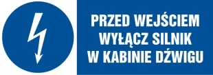 Przed wejściem wyłącz silnik w kabinie dźwigu - znak elektryczny