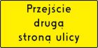 Przejście drugą stroną ulicy znak drogowy - żółty