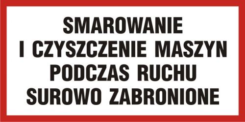 Smarowanie i czyszczenie maszyn podczas ruchu surowo zabronione - znak informacyjny - PB102 - Urządzenia ochronne przy maszynach