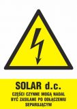 SOLAR d.c. - części czynne mogą nadal być zasilane po odłączeniu separującym - znak sieci elektrycznych - Oznakowanie instalacji fotowoltaicznej