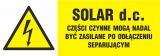 SOLAR d.c.- części czynne mogą nadal być zasilane po odłączeniu separującym - znak sieci elektrycznych - Oznakowanie instalacji fotowoltaicznej