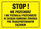 Stop! Nie przechodź i nie pozwalaj przechodzić w zasięgu ramienia żurawia pod transportowanym ciężarem - znak, tablica budowlana - OA077
