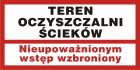 Teren oczyszczalni ścieków. Nieupoważnionym wstęp wzbroniony - znak informacyjny - PB097