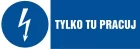 Tylko tu pracuj - znak elektryczny
