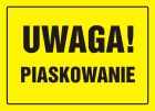 Uwaga! Piaskowanie - znak, tablica budowlana - OA012