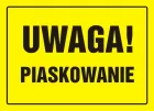 Uwaga! Piaskowanie - znak, tablica budowlana - OA012