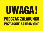 Uwaga! Podczas załadunku przejście zabronione - znak, tablica budowlana - OA009