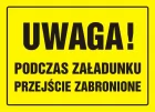 Uwaga! Podczas załadunku przejście zabronione - znak, tablica budowlana - OA009