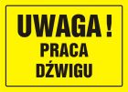 Uwaga! Praca dźwigu - znak, tablica budowlana - OA072