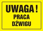 Uwaga! Praca dźwigu - znak, tablica budowlana - OA072