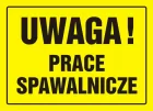 Uwaga! Prace spawalnicze - znak, tablica budowlana - OA045