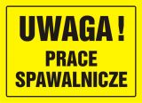 Uwaga! Prace spawalnicze - znak, tablica budowlana - OA045 - Roboty budowlane, rozbiórkowe, remontowe i montażowe