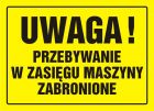 Uwaga! Przebywanie w zasięgu maszyny zabronione - znak, tablica budowlana - OA044