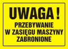 Uwaga! Przebywanie w zasięgu maszyny zabronione - znak, tablica budowlana - OA044