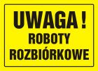Uwaga! Roboty rozbiórkowe - znak, tablica budowlana - OA071