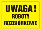 Uwaga! Roboty rozbiórkowe - znak, tablica budowlana - OA071