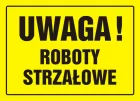 Uwaga! Roboty strzałowe - znak, tablica budowlana - OA070