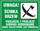 Uwaga! Ścinka drzew - przejście i przejazd surowo wzbr., grozi kalectwem lub śmiercią - znak, lasy - OB003