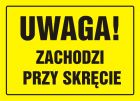 Uwaga! Zachodzi przy skręcie - znak, tablica budowlana - OA047
