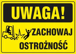 Uwaga! Zachowaj ostrożnosć, możliwość zderzenia pieszego z wózkiem widłowym.