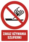 Zakaz używania szlifierki - znak bhp zakazujący - GC094