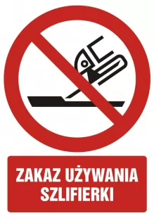 Zakaz używania szlifierki - znak bhp zakazujący - GC094