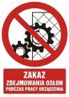 Zakaz zdejmowania osłon podczas pracy urządzenia - znak bhp zakazujący - GC061